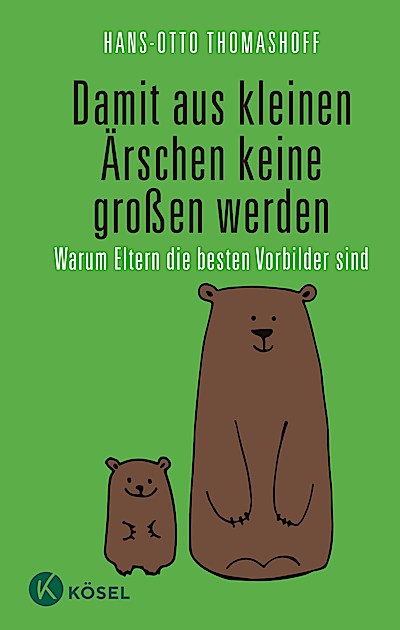 Damit aus kleinen Ärschen keine großen werden