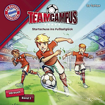 FC Bayern Team Campus (Fußball) - Startschuss ins Fußballglück (Hörbuch Band 1)