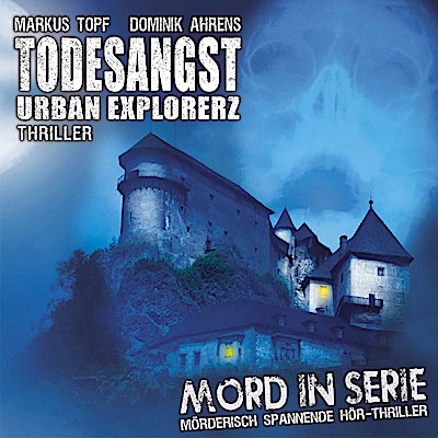 Mord in Serie - Todesangst-Urban Explorerz, 1 Audio-CD