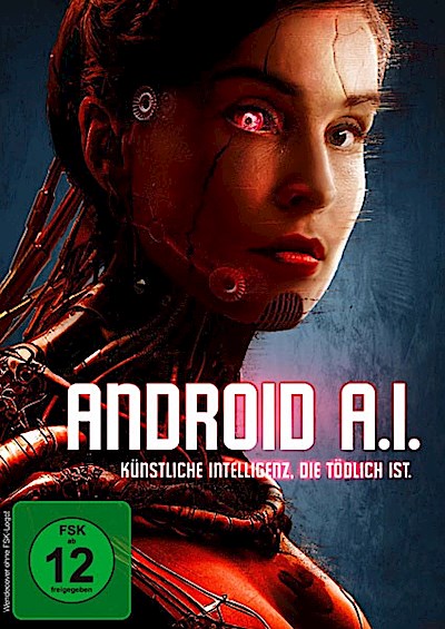 Android A.I. - Künstliche Intelligenz, die tödlich ist