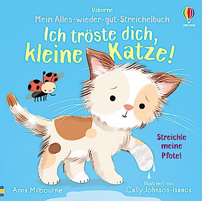Mein Alles-wieder-gut-Streichelbuch: Ich tröste dich, kleine Katze!