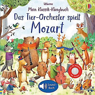 Mein Klassik-Klangbuch: Das Tier-Orchester spielt Mozart