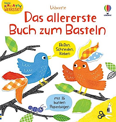 Kleine Kreativ-Werkstatt: Das allererste Buch zum Basteln