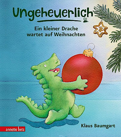 Ungeheuerlich - Ein kleiner Drache wartet auf Weihnachten