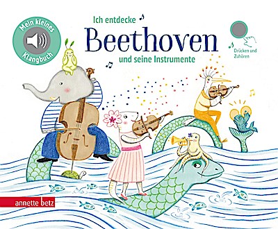 Ich entdecke Beethoven und seine Instrumente - Pappbilderbuch mit Sound (Mein kleines Klangbuch)