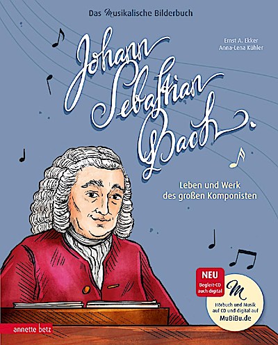 Johann Sebastian Bach (Das musikalische Bilderbuch mit CD und zum Streamen)