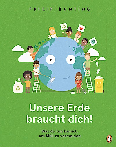 Unsere Erde braucht dich! - Was du tun kannst, um Müll zu vermeiden