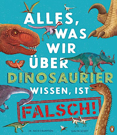 Alles, was wir über Dinosaurier wissen, ist falsch!