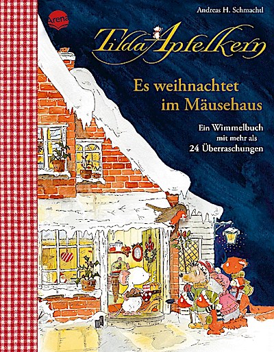 Tilda Apfelkern. Es weihnachtet im Mäusehaus. Ein Wimmelbilderbuch mit mehr als 24 Überraschungen