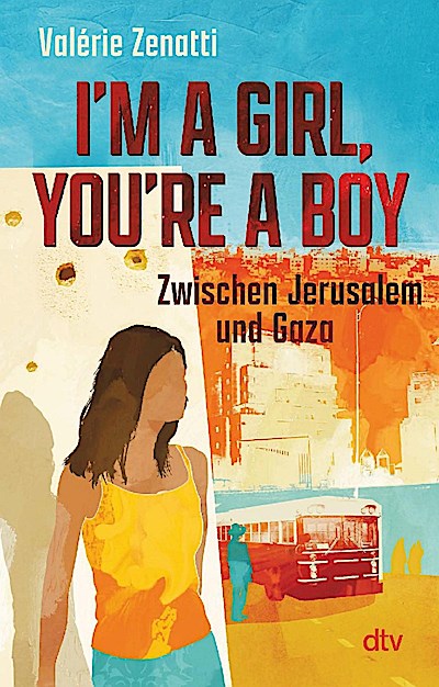 I’m a girl, you’re a boy - Zwischen Jerusalem und Gaza