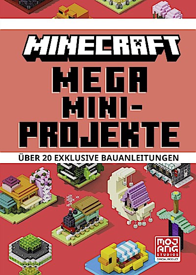 Minecraft Mega Mini-Projekte. Über 20 exklusive Bauanleitungen
