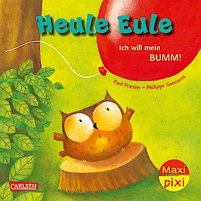Maxi Pixi 414: VE 5: Heule Eule - Ich will mein Bumm! (5 Exemplare)