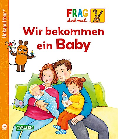 Unkaputtbar: Frag doch mal die Maus: Wir bekommen ein Baby