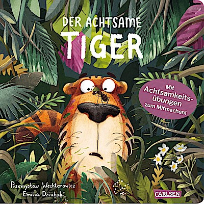 Der achtsame Tiger 1: Der achtsame Tiger (Pappbilderbuchausgabe)