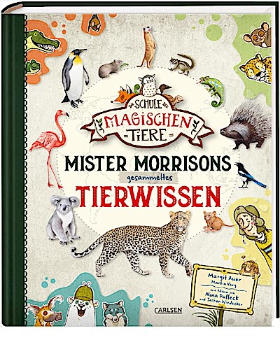 Die Schule der magischen Tiere: Mister Morrisons gesammeltes Tierwissen