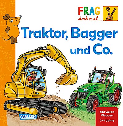 Frag doch mal ... die Maus: Traktor, Bagger und Co.