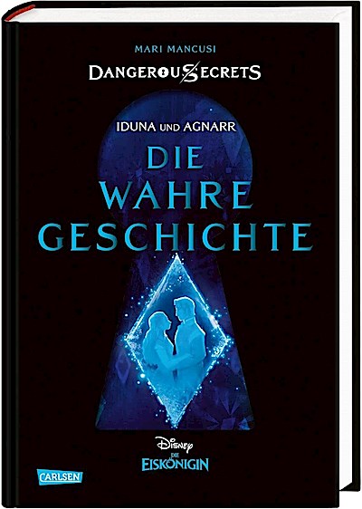 Disney - Dangerous Secrets 1: Iduna und Agnarr: DIE WAHRE GESCHICHTE (Die Eiskönigin)