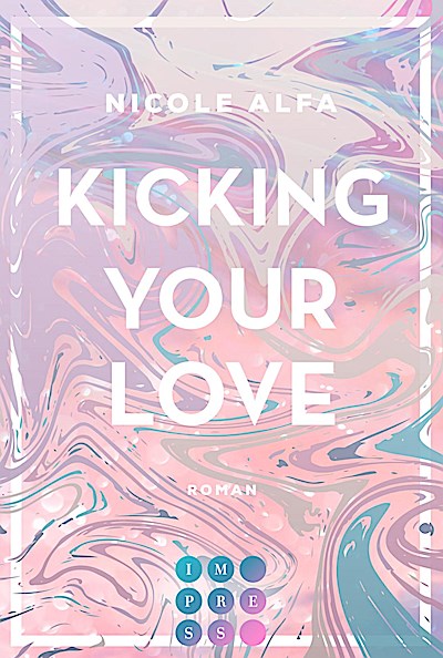 Kicking Your Love (Kiss’n’Kick 1)