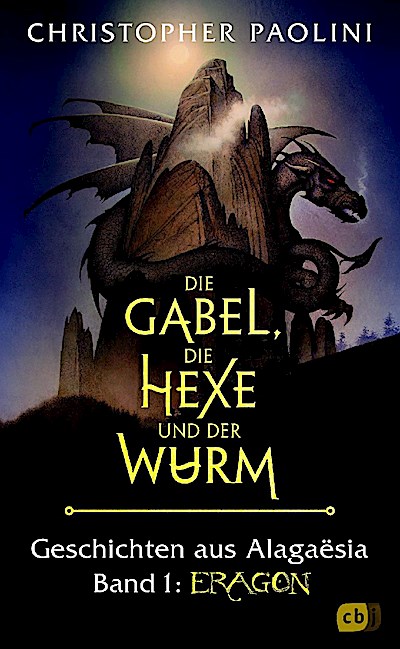 Die Gabel, die Hexe und der Wurm. Geschichten aus Alagaësia. Band 1: Eragon