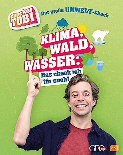 Checker Tobi - Der große Umwelt-Check: Klima, Wald, Wasser: Das check ich für euch!