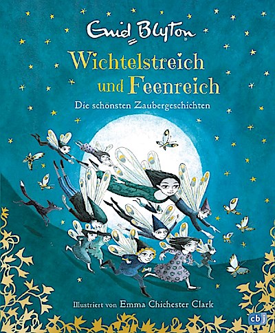 Wichtelstreich und Feenreich - Die schönsten Zaubergeschichten