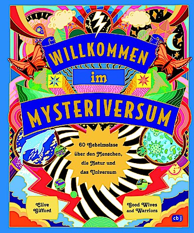 Willkommen im Mysteriversum - 60 Geheimnisse über den Mensch, die Natur und das Universum