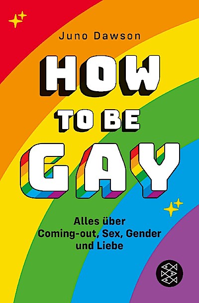 How to Be Gay. Alles über Coming-out, Sex, Gender und Liebe