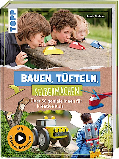 Bauen, Tüfteln, Selbermachen