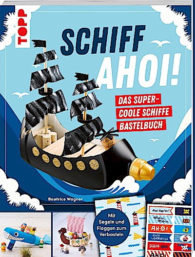 Schiff Ahoi! Das supercoole Schiffe-Bastelbuch