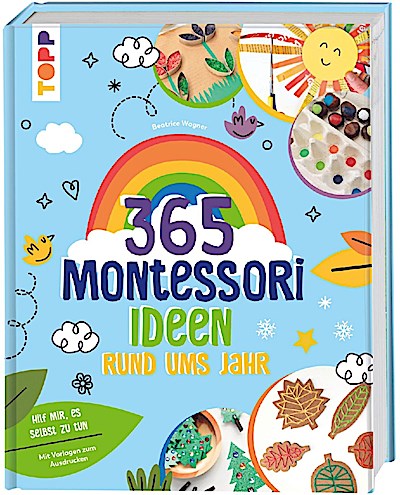 Montessori - 365 Kreativideen rund ums Jahr
