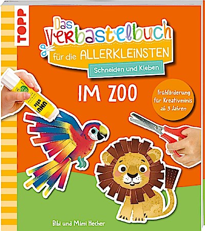 Das Verbastelbuch für die Allerkleinsten. Schneiden und Kleben. Im Zoo