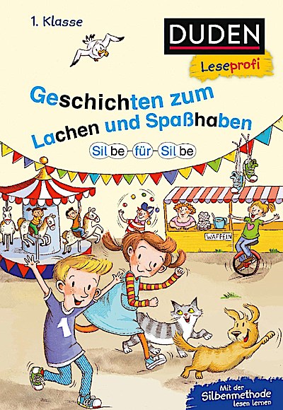 Duden Leseprofi - Silbe für Silbe: Geschichten zum Lachen und Spaßhaben, 1. Klasse