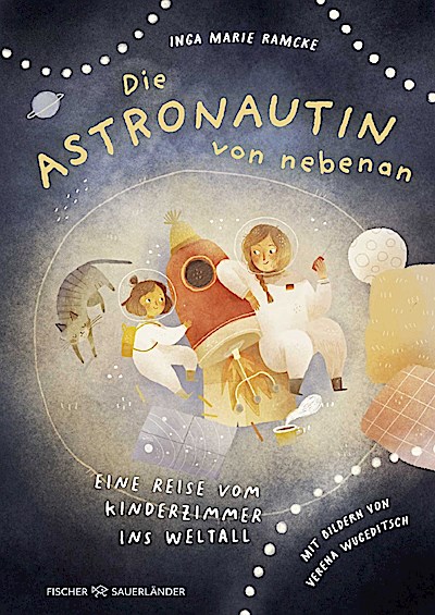 Die Astronautin von nebenan. Eine Reise vom Kinderzimmer ins Weltall
