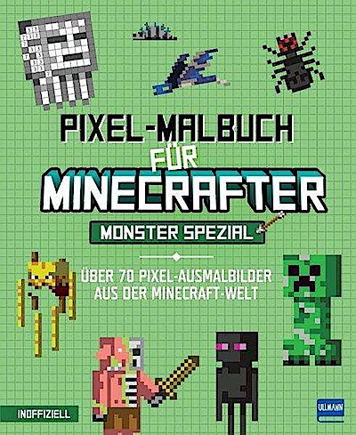 Pixel-Malbuch für Minecrafter - Monster Spezial - Über 70 Pixel-Ausmalbilder aus der Minecraft-Welt