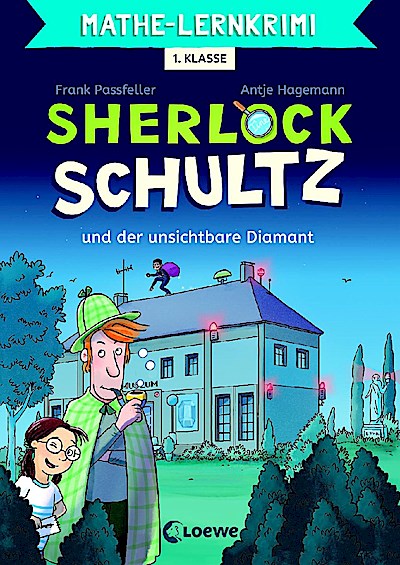 Mathe-Lernkrimi - Sherlock Schultz und der unsichtbare Diamant