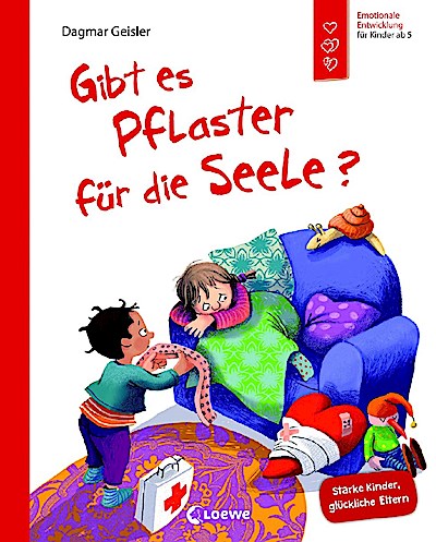Gibt es Pflaster für die Seele? (Starke Kinder, glückliche Eltern)