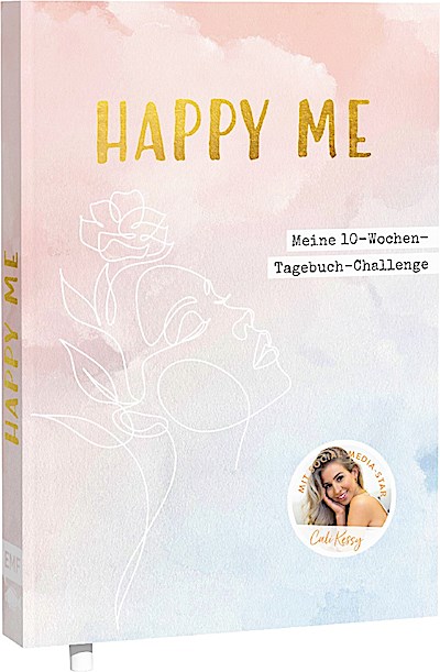 Happy me - Meine 10-Wochen-Tagebuch-Challenge mit Social-Media-Star Cali Kessy