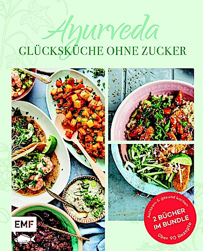 Ayurveda - Glücksküche ohne Zucker