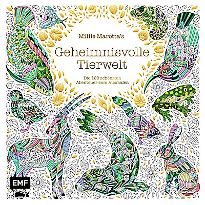 Millie Marotta’s Geheimnisvolle Tierwelt - Die 120 schönsten Abenteuer zum Ausmalen