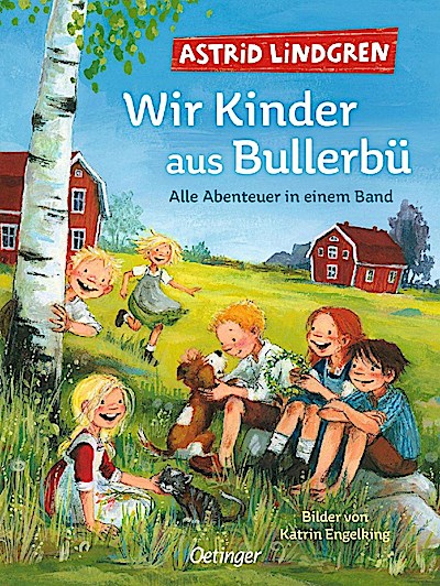Wir Kinder aus Bullerbü. Alle Abenteuer in einem Band