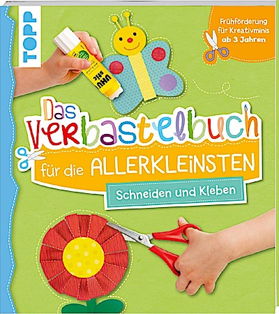Das Verbastelbuch für die Allerkleinsten - Schneiden und Kleben