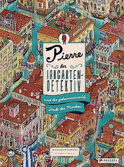 Pierre, der Irrgarten-Detektiv, und die geheimnisvolle Stadt der Masken