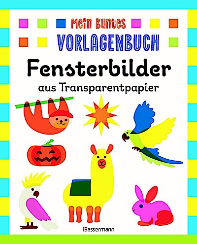 Mein buntes Vorlagenbuch - Fensterbilder aus Transparentpap.