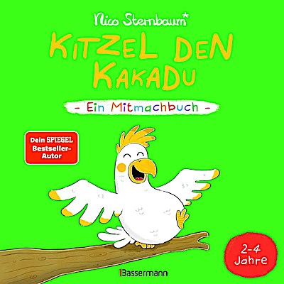 Kitzel den Kakadu - Ein Mitmachbuch zum Schütteln, Schaukeln, Pusten, Klopfen und sehen, was dann passiert. Von 2 bis 4 Jahren. Vom Bestsellerautoren (Schüttel den Apfelbaum)