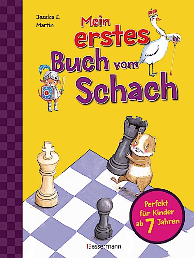Mein erstes Buch vom Schach. Tricks und Strategien in 3 Schwierigkeitsstufen. Für Kinder ab 7 Jahren