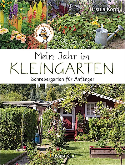 Mein Jahr im Kleingarten. Schrebergarten für Anfänger