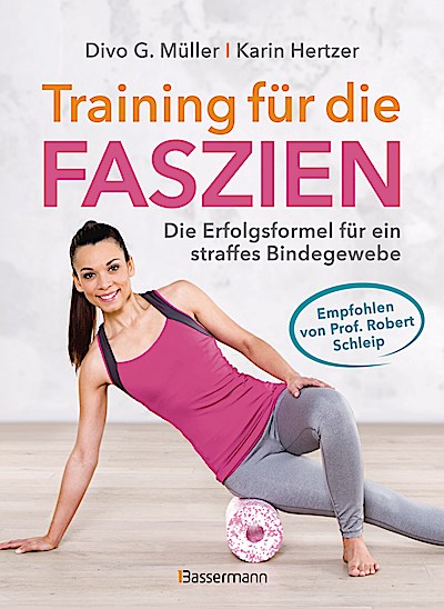 Training für die Faszien - Die Erfolgsformel für ein straffes Bindegewebe