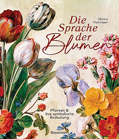 Die Sprache der Blumen. Pflanzen und ihre symbolische Bedeutung