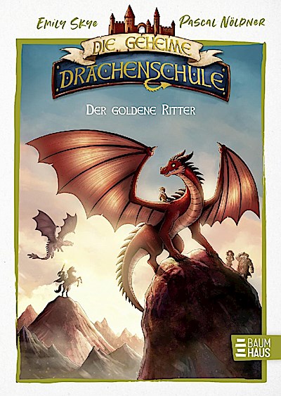 Die geheime Drachenschule - Der goldene Ritter