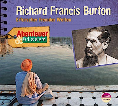 Abenteuer & Wissen - Richard Francis Burton